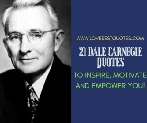 21 Dale Carnegie Quotes to Inspire, Motivate and Empower You
