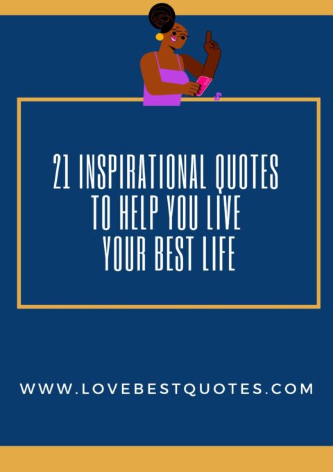 21 Inspirational Quotes To Help You Live Your Best Life