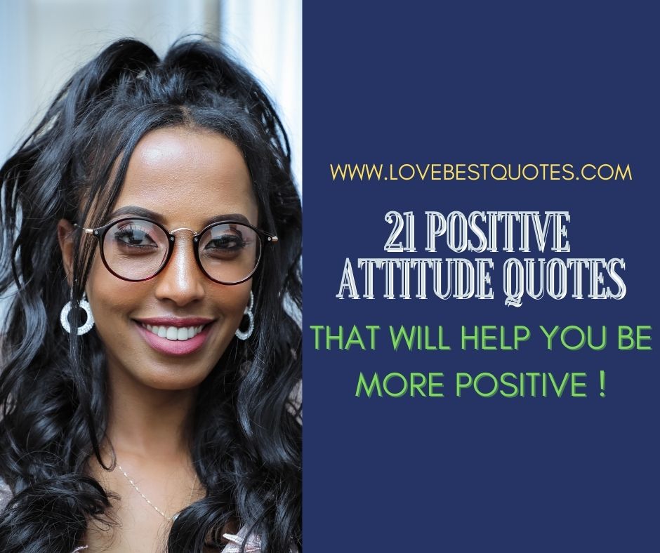 21 Positive Attitude Quotes That Will Help You Be More Positive