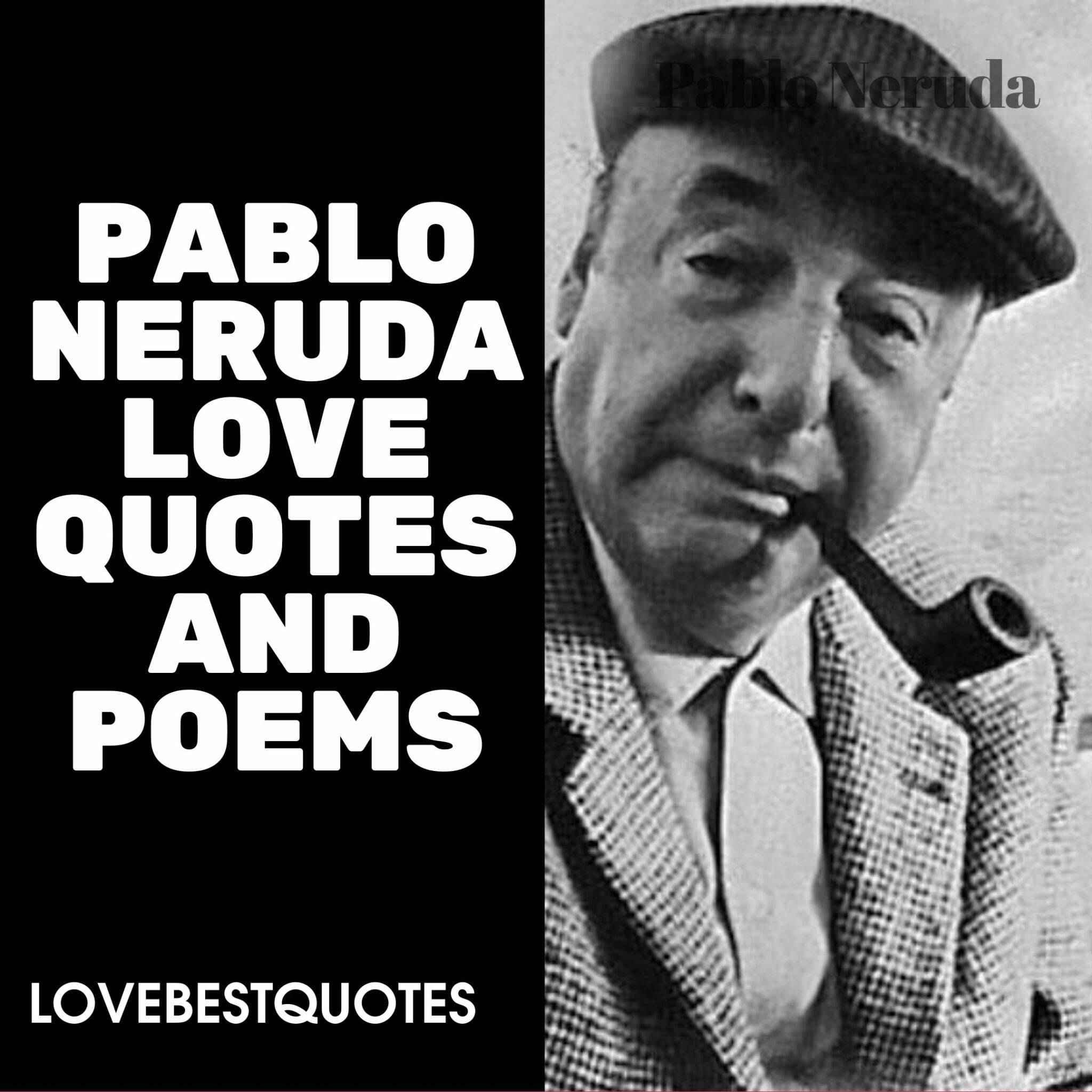 Pablo Neruda Love Quotes and Poems