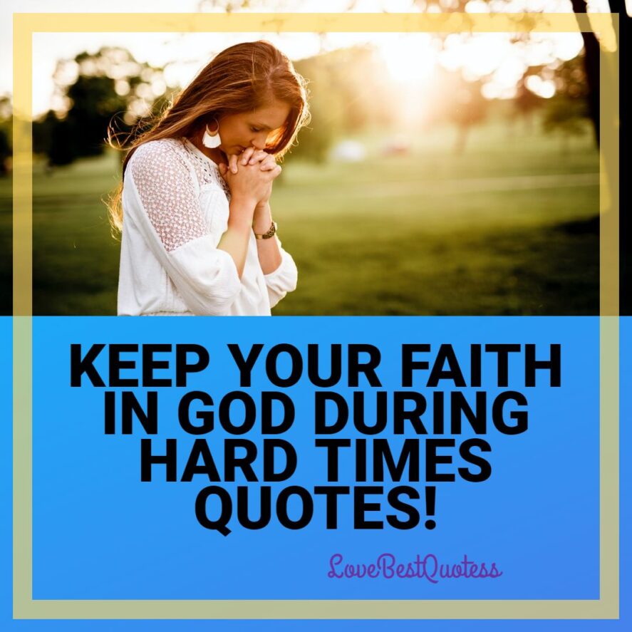 Keep Your Faith In God During Hard Times Quotes | Faith in God During ...